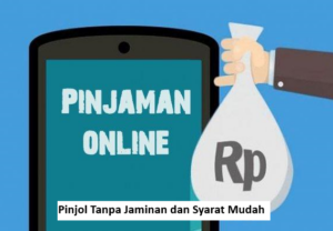 Pinjol Tanpa Jaminan dan Syarat Mudah