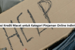 Solusi Kredit Macet untuk Kategori Pinjaman Online Individual